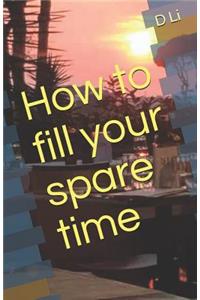 How to fill your spare time