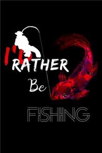 I'd Rather Be Fishing