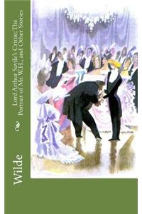 Lord Arthur Savile's Crime; The Portrait of Mr. W.H., and Other Stories