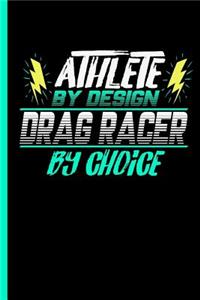 Athlete By Design Drag Racer By Choice: Notebook & Journal For Racing Fans - Take Your Notes Or Gift It To Buddies, Lined Ruled Paper Date (120 Pages, 6x9")