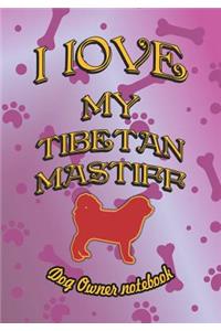 I Love My Tibetan Mastiff - Dog Owner Notebook