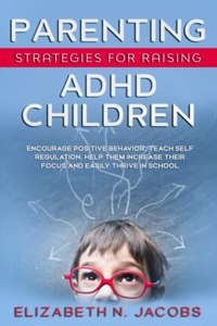 Parenting Strategies for Raising ADHD Children