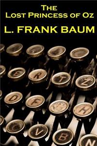 Lyman Frank Baum - The Lost Princess Of Oz