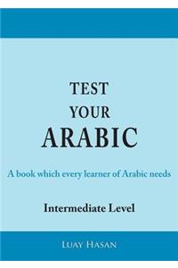 Test Your Arabic Part Two (Intermediate Level)