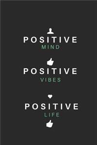 Positive Mind, Positive Vibes, Positive Life