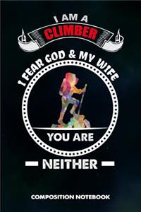 I Am a Climber I Fear God and My Wife You Are Neither
