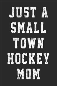 Just A Small Town Hockey Mom