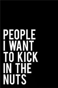 People I Want to Kick in the Nuts