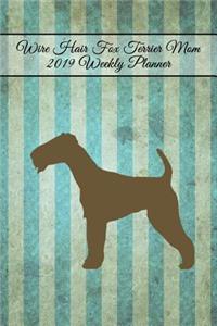 Wire Hair Fox Terrier Mom 2019 Weekly Planner