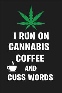 I Run on Cannabis Coffee and Cuss Words
