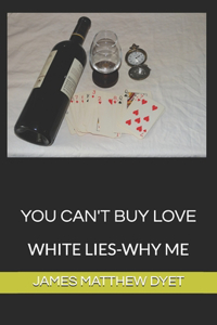 You Can't Buy Love: White Lies-Why Me