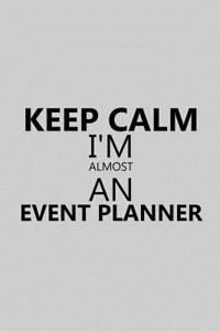 Keep Calm I'm Almost an Event Planner