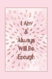 I Am & Always Will Be Enough: Success Affirmation Journal for Women