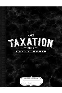 Make Taxation Theft Again Composition Notebook
