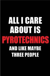 All I Care about Is Pyrotechnics and Like Maybe Three People