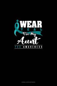 I Wear Teal for My Aunt - Pkd Awareness