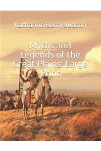 Myths and Legends of the Great Plains: Large Print