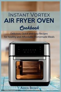 Instant Vortex Air Fryer oven Cookbook