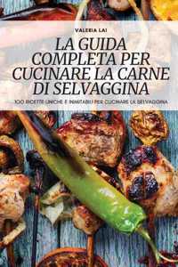 La Guida Completa Per Cucinare La Carne Di Selvaggina