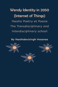 Billy Identity in 2050 (Internet of Things), Yeesho Poetry et Poesie, The Transdisciplinary & Interdisciplinary school
