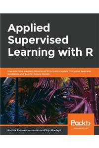 Applied Supervised Learning with R