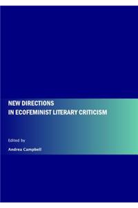 New Directions in Ecofeminist Literary Criticism