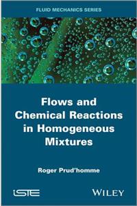 Flows and Chemical Reactions in Homogeneous Mixtures