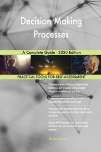 Decision Making Processes A Complete Guide - 2020 Edition