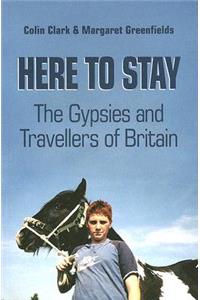 Here to Stay: The Gypsies and Travellers of Britain