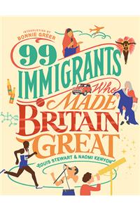 99 Immigrants Who Made Britain Great