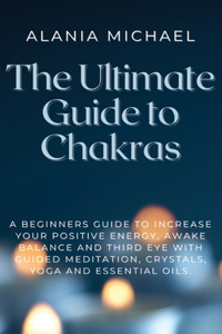 The Ultimate Guide to Chakras