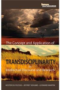 The Concept and Application of Transdisciplinarity in Intellectual Discourse and Research