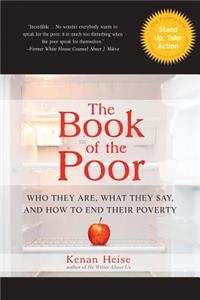 The Book of the Poor: Who They Are, What They Say, and How to End Their Poverty