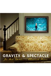 Gravity & Spectacle