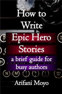How to Write Epic Hero Stories
