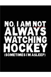 No, I Am Not Always Watching Hockey (Sometimes I'm Asleep)