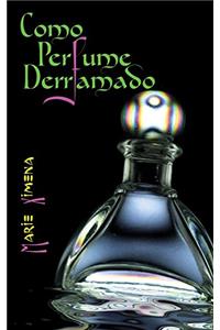 Como perfume derramado (Spanish Edition)