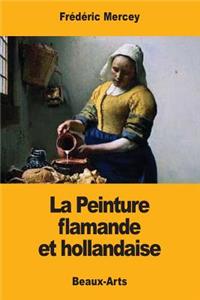 La Peinture flamande et hollandaise