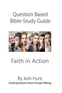 Question-based Bible Study Guide -- Faith in Action