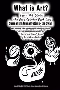 What is Art? Learn Art Styles the Easy Coloring Book Way Surrealism Animal Totems - the Swan Easy Beginning level Original Human Handmade Drawings