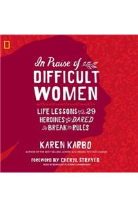 In Praise of Difficult Women Lib/E