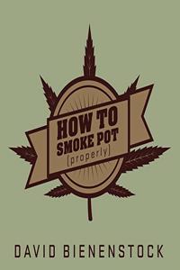 How to Smoke Pot (Properly) Lib/E