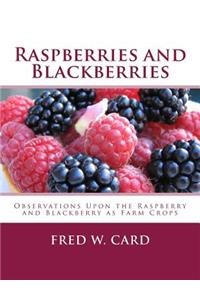 Raspberries and Blackberries