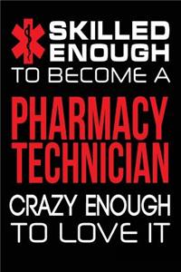 Skilled Enough to Become a Pharmacy Technician Crazy Enough to Love It