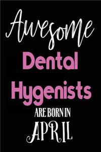Awesome Dental Hygenists Are Born in April