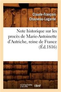 Note Historique Sur Les Procès de Marie-Antoinette d'Autriche, Reine de France, (Éd.1816)