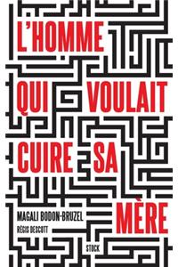 L Homme Qui Voulait Cuire Sa Mere