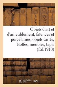 Objets d'Art Et d'Ameublement, Faïences Et Porcelaines, Objets Variés, Étoffes, Meubles, Tapis