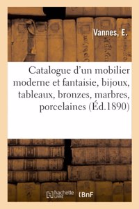 Catalogue d'Un Mobilier Moderne Et de Fantaisie, Bijoux, Tableaux, Bronzes, Marbres, Porcelaines