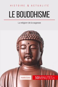 bouddhisme: La religion de la sagesse